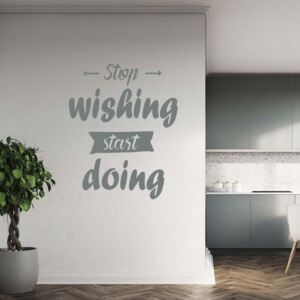GLIX Stop wishing start doing - samolepka na zeď Šedá 65x50 cm