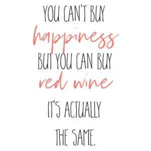 Ilustrace YOU CAN’T BUY HAPPINESS – BUT RED WINE, Melanie Viola