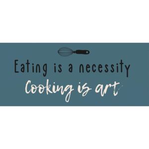 Plechová cedule Eating is necessity cooking is art