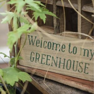 Dřevěná cedule Welcome to my Greenhouse