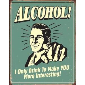Plechová cedule ALCOHOL - you interesting, (32 x 41 cm)