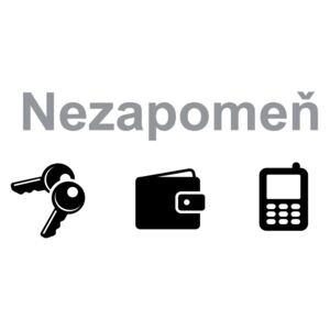 Samolepky na zeď- Nezapomeň klíče, peněženku, mobil Barva: šedá 074 + černá 070, Rozměr: 20x10 cm