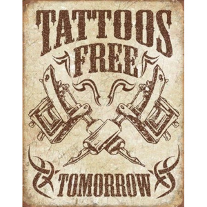 Plechová cedule Tattoos Free Tomorrow, (31,5 x 40 cm)