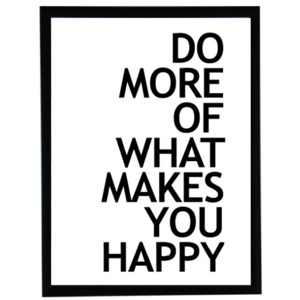 Plakát - "Do more of what makes you happy" Plakát - Do more of what makes you happy 40 x 50 cm - BEZ RÁMU