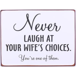 Plechová cedule Never laugh at your wife