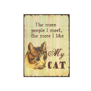 Plechová retro cedule The more people I meet, the more I like my cat - Čím více lidí potkávám, tím víc jsem rád sv