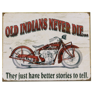 Plechová cedule motorka Old indians never di
