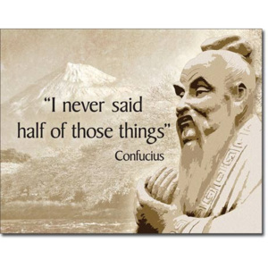 Plechová cedule Confucius - Didn't Say, (30 x 42 cm)