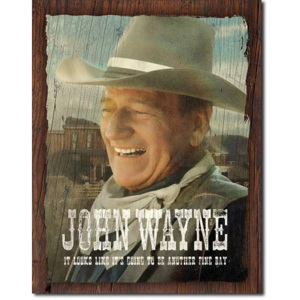 Plechová cedule John Wayne - Fine Day, (30 x 42 cm)