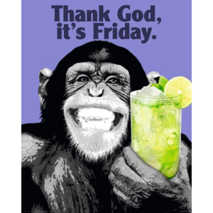 Plakát The Chimp - Thank God It´s Friday