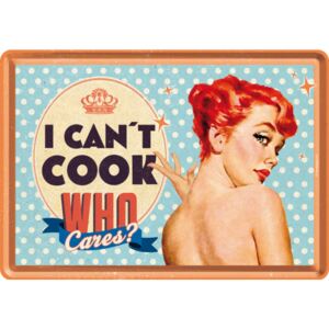 Nostalgic Art Plechová pohlednice - I Can't Cook, Who Cares?