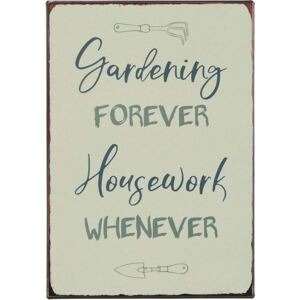Ib Laursen - plechová cedulka Gardening Forever Housework Whenever