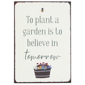 Ib Laursen - plechová cedulka To plant a garden is to believe in tomorrow ("Zahradničit znamená věřit v zítřek")